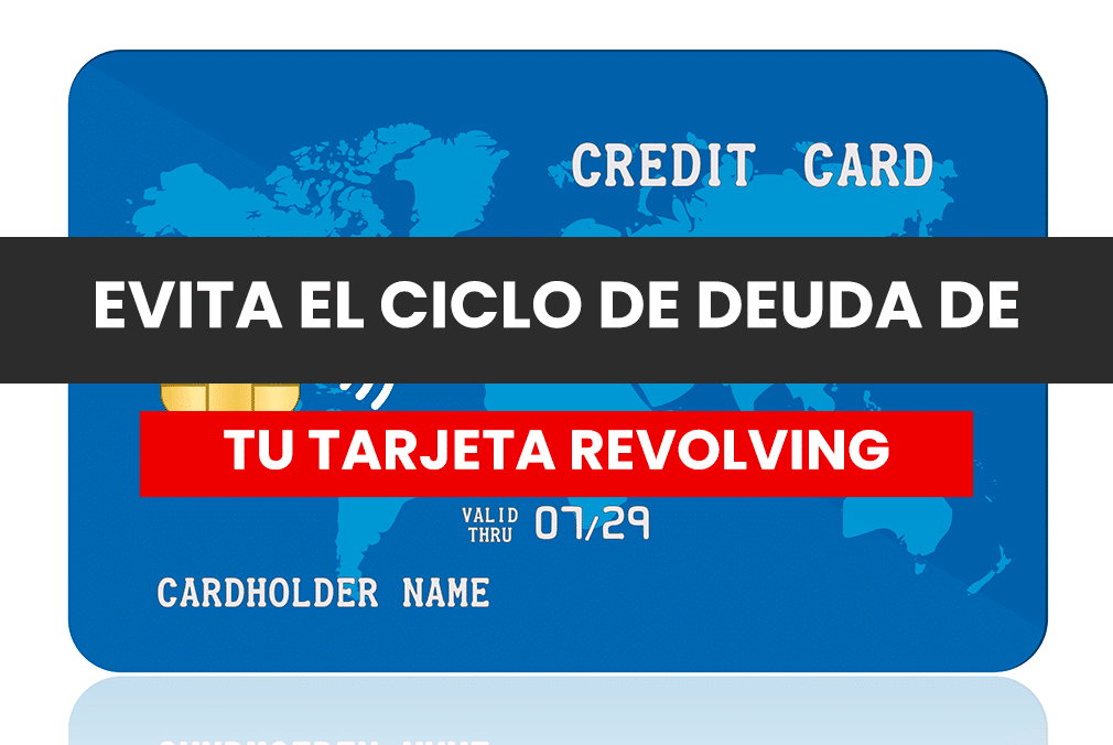 ciclo deuda tarjeta revolving