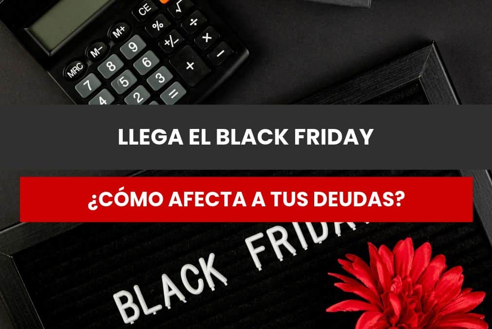 Black Friday cómo afecta a deudas